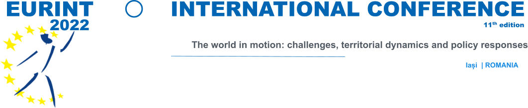 EURINT 11th edition       INTERNATIONAL CONFERENCE          The world in motion: challenges, territorial dynamics and policy responses  Iași  | ROMANIA 2022